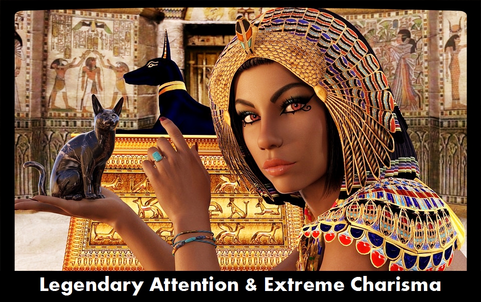 Ancient Egyptain Bastet Legendary Attention and Extreme Charisma